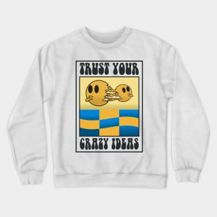 trust your crazy ideas Crewneck Sweatshirt